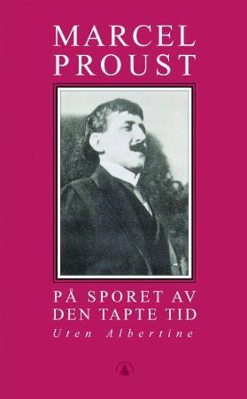 "På sporet av den tapte tid. Bd. 6 - uten Albertine" av Marcel Proust