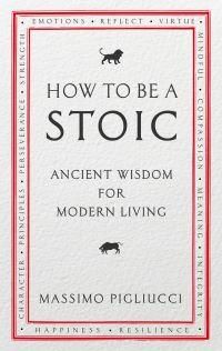 "How to be a stoic ancient wisdom for modern living" av Massimo Pigliucci