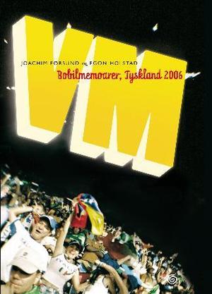 "VM - bobilmemoarer, Tyskland 2006" av Joachim Førsund
