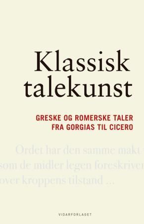 "Klassisk talekunst greske og romerske taler fra Gorgias til Cicero" av Gjert Vestrheim
