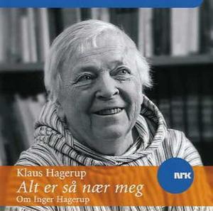 "Alt er så nær meg - om Inger Hagerup" av Klaus Hagerup