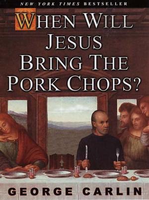 "When Will Jesus Bring the Pork Chops?" av George Carlin