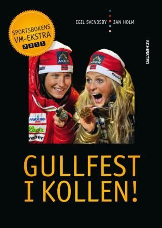 "Gullfest i Kollen! - Sportsbokens VM-ekstra 2011" av Egil Svendsby
