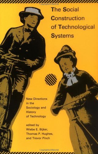 "The Social Construction of Technological Systems New Directions in the Sociology and History of Technology" av We Bijker