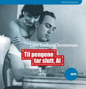 "Til pengene tar slutt, Al" av Lars Saabye Christensen