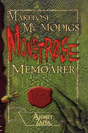 "Makeløse McModigs monstrøse memoarer" av Ahmet Zappa