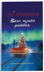 Bare mjuke pakker - Levi Henriksens beste julefortellinger