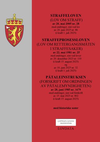 Straffeloven ; Straffeprosessloven ; Påtaleinstruksen - (lov om straff) av 20. mai 2005 nr. 28 : med endringer, sist ved lov av 20. juni 2025 nr. 86 (i kraft 1. juli 2025) : (lov om rettergangsmåten i straffesaker) av 22. mai 1981 nr. 25 : med endringer, sist ved lover av 20. desember 2023 nr. 110 (i kraft 15. august 2025) og av 10. juni 2025 nr. 32 (i kraft 1. juli 2025) : (forskrift om ordningen av påtalemyndigheten) av 28. juni 1985 nr. 1679 : med endringer, sist ved forskrift av 15. mai 2025 nr. 802 (i kraft 15. august 2025)