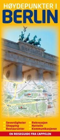 Høydepunkter i Berlin - severdigheter, shopping, restauranter, rekreasjon, natteliv, kommunikasjoner : en reiseguide fra Cappelen