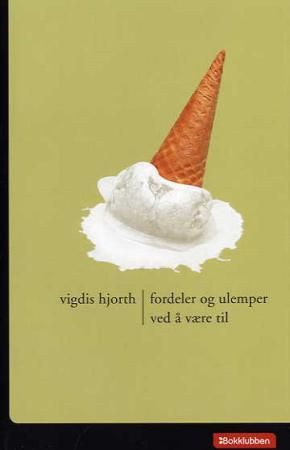 "Fordeler og ulemper ved å være til" av Vigdis Hjorth