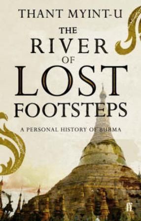 The river of lost footsteps - a personal history of Burma