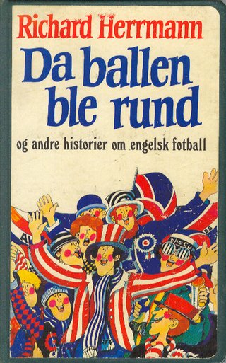 Da ballen ble rund og andre historier om engelsk fotball