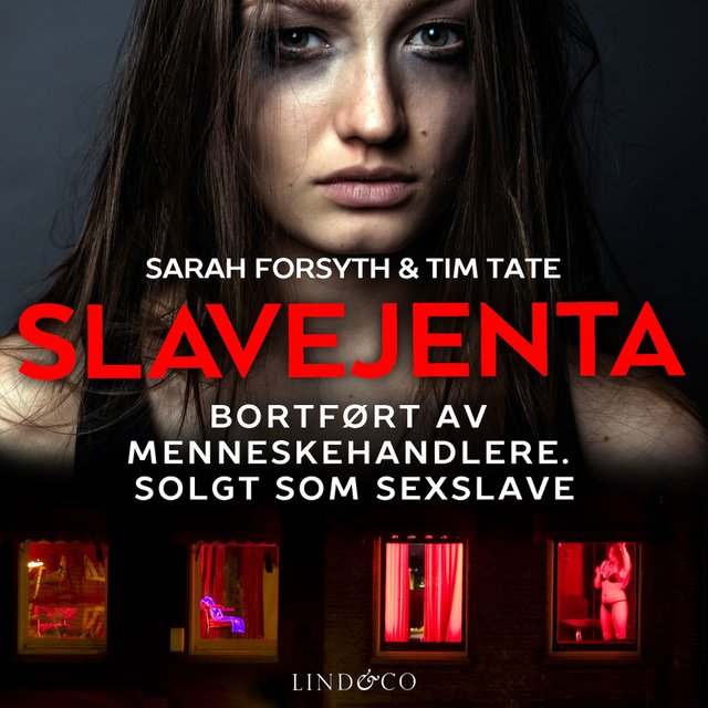 "Slavejenta - bortført av menneskehandlere : solgt som sexslave" av Sarah Forsyth