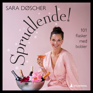 "Sprudlende! - 101 flasker med bobler" av Sara Døscher