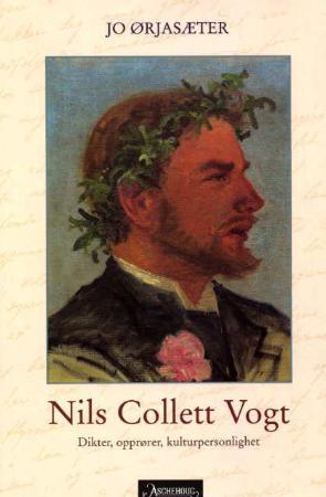 "Nils Collett Vogt - dikter, opprører, kulturpersonlighet" av Jo Ørjasæter