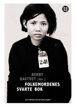 "Folkemordenes svarte bok - politisk massevold og systematiske menneskerettighetsbrudd i det 20. århundret" av Bernt Hagtvet