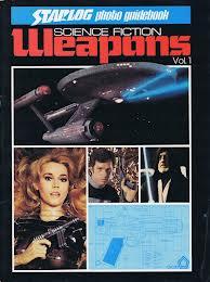 "Science Fiction Weapons Vol 1 (Starlog Photo Guidebook)"