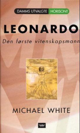 "Leonardo - historien om Leonardo da Vinci - den første vitenskapsmann" av Michael White