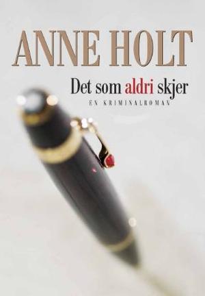 "Det som aldri skjer - en kriminalroman" av Anne Holt