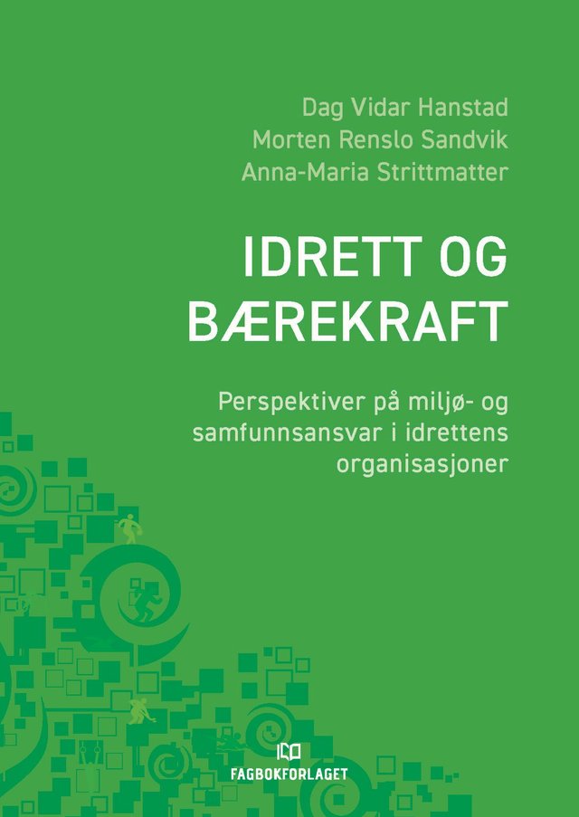 "Idrett og bærekraft - perspektiver på miljø- og samfunnsansvar i idrettens organisasjoner" av Dag Vidar Hanstad