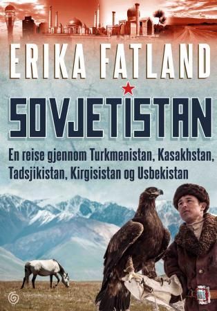"Sovjetistan en reise gjennom Turkmenistan, Kasakhstan, Tadsjikistan, Kirgisistan og Usbekistan" av Erika Fatland