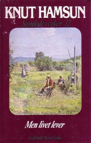 "Samlede verker. Bd. 12 - Men livet lever" av Knut Hamsun