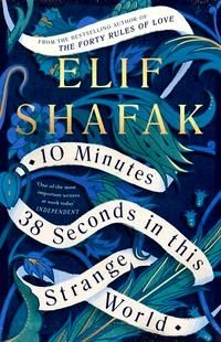 "10 minutes 38 seconds in this strange world" av Elif Shafak
