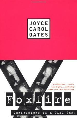"Foxfire Confessions of a Girl Gang" av Joyce Carol Oates