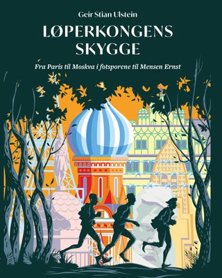 Løperkongens skygge - fra Paris til Moskva i fotsporene til Mensen Ernst