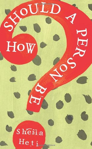 "How Should a Person Be?" av Sheila Heti