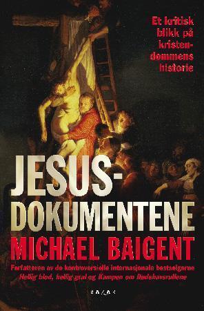 "Jesusdokumentene - et kritisk blikk på kristendommens historie" av Michael Baigent