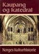 Norges kulturhistorie. Bd. 2 - kaupang og katedral