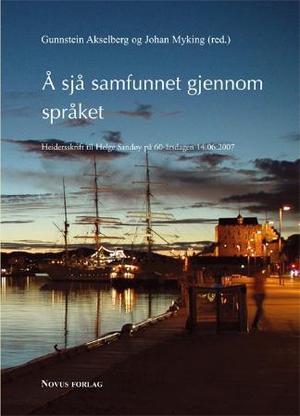 "Å sjå samfunnet gjennom språket - heidersskrift til Helge Sandøy på 60-årsdagen 14.06.2007" av Gunnstein Akselberg