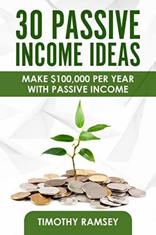 "30 Passive Income Ideas Make $100,000 Per Year with Passive Income" av Timothy Ramsey
