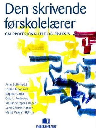 "Den skrivende førskolelærer - om profesjonalitet og praksis" av Louise Birkeland