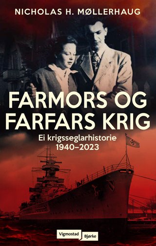 Farmors og farfars krig - ei krigsseglarhistorie 1940-2023