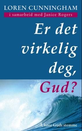 "Er det virkelig deg, Gud? å høre Guds stemme" av Loren Cunningham