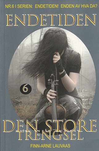 "Den store trengsel Nr.6 i serien: Endetiden? Enden av hva da?" av Finn-Arne Lauvaas