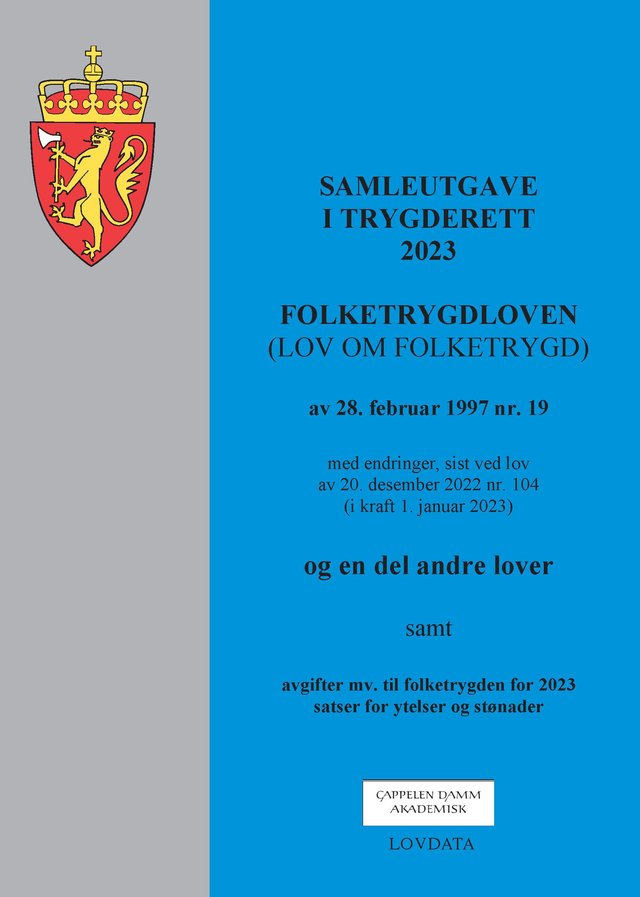 "Samleutgave i trygderett 2023 - folketrygdloven (lov om folketrygd) av 28. februar 1997 nr. 19 med endringer, sist ved lov av 20. desember 2022 nr. 104 (i kraft 1. januar 2023) og en del andre lover samt avgifter mv. til folketrygden for 2023,  satser for ytelser og stønader" av Norge