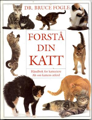Forstå din katt - håndbok for katteeiere : alt om kattens atferd
