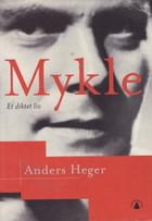 "Mykle et diktet liv" av Anders Heger