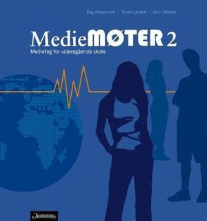"Mediemøter 2 - mediefag for videregående skole" av Dag Asbjørnsen