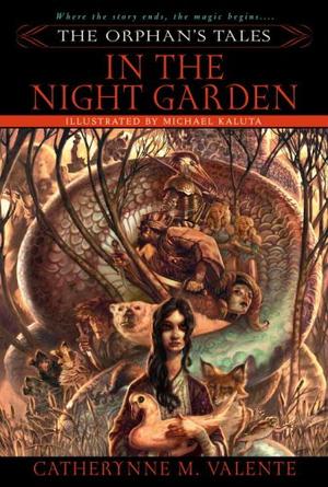 "The Orphan's Tales Vol. I in the Night Garden 1" av Catherynne M. Valente
