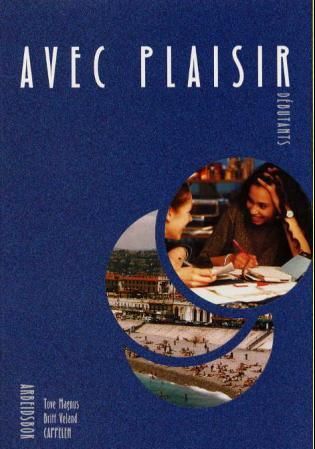 Avec plaisir débutants - arbeidsbok : fransk C-språk 1. år