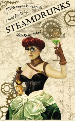 "SteamDrunks 101 Steampunk Cocktails and Mixed Drinks" av Chris-Rachael Oseland