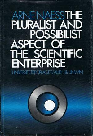 "The pluralist and possibilist aspect of the scientific enterprise" av Arne Næss