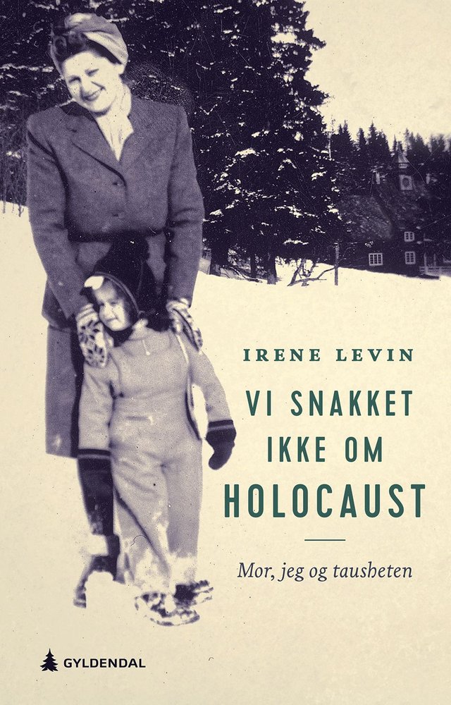 "Vi snakket ikke om Holocaust - mor, jeg og tausheten" av Irene Levin