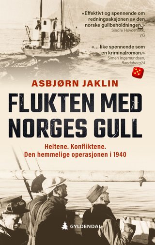 Flukten med Norges gull - heltene. Konfliktene. Den hemmelige operasjonen i 1940