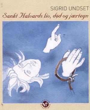 "Sankt Halvards liv, død og jærtegn" av Sigrid Undset