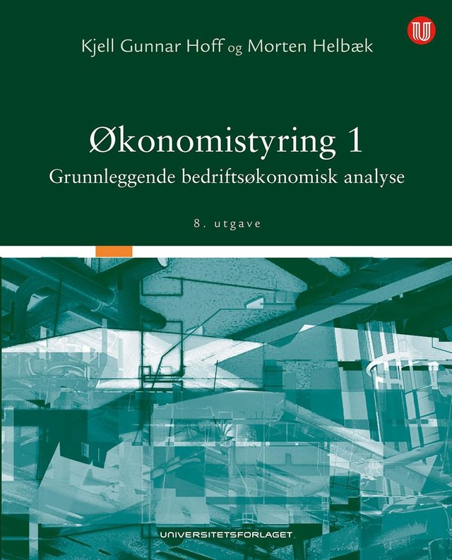 "Økonomistyring 1 - grunnleggende bedriftsøkonomisk analyse" av Kjell Gunnar Hoff